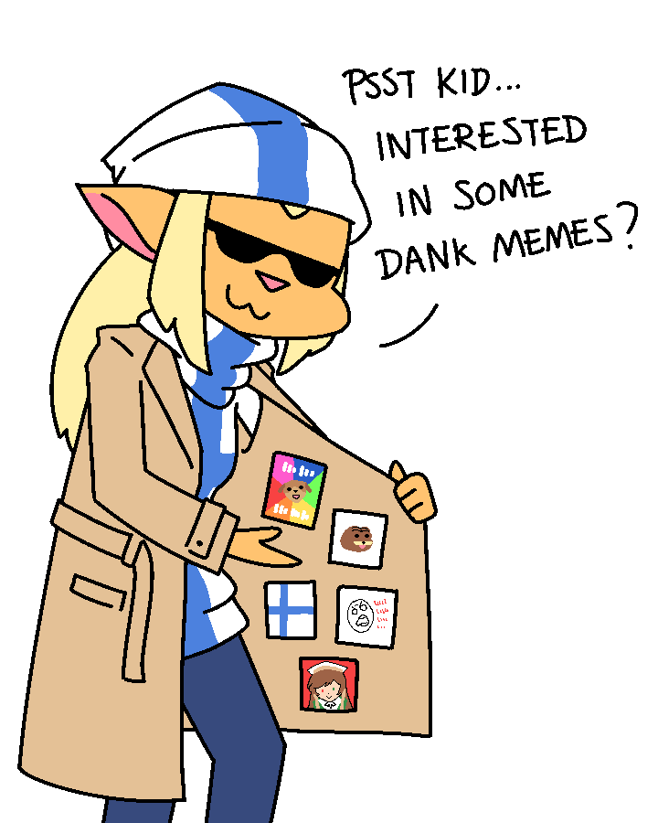 PSST KID... INTERESTED IN SOME DANK MEMES) In