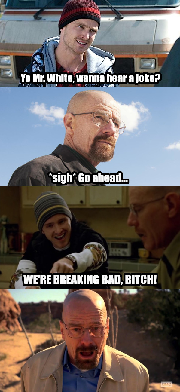 Mr White Wanna Hear A Joke Ironic Breaking Bad Memes Know Your Meme