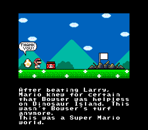 THANK After beat i ng Larry, Мario_knеш ғor certaiп that BoWser was helpless on Dinosaur Island. This Воwser*s turF wasn anymorre. Тьis was World. а Super Mario