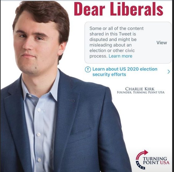 Dear Liberals Some or all of the content shared in this Tweet is disputed and might be misleading about an election or other civic View process. Learn more Learn about US 2020 election security efforts CHARLIE KIRK FOUNDER TURNING POINT USA TURNING POINT USA