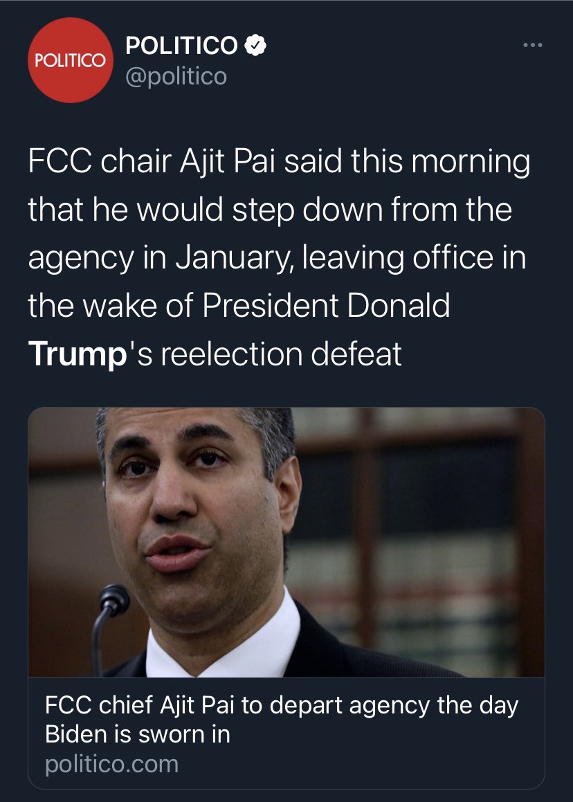 POLITICO POLITICO @politico FCC chair Ajit Pai said this morning that he would step down from the agency in January, leaving office in the wake of President Donald Trump's reelection defeat FCC chief Ajit Pai to depart agency the day Biden is sworn in politico.com