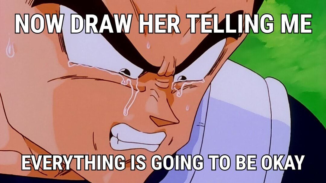 NOW DRAW HER TELLING ME EVERYTHING IS GOING TO BE OKAY