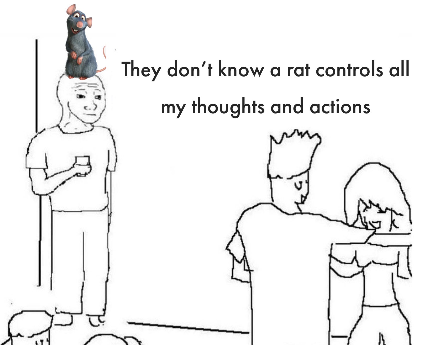 They don't know a rat controls all my thoughts and actions