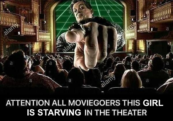alamy a alamy a a a a ATTENTION ALL MOVIEGOERS THIS GIRL alamy IS STARVING IN THE THEATER