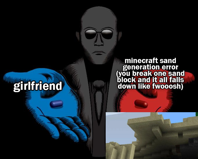 Girlfriend Or Minecraft Sand Generation Error Minecraft Know Your Meme