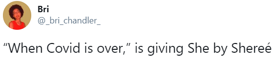 Bri @_bri_chandler_ "When Covid is over," is giving She by Shereé