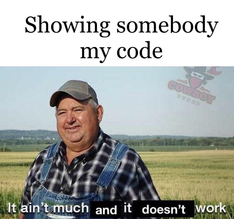 Showing somebody my code COMBOY TUNED It ain't much and it doesn't work