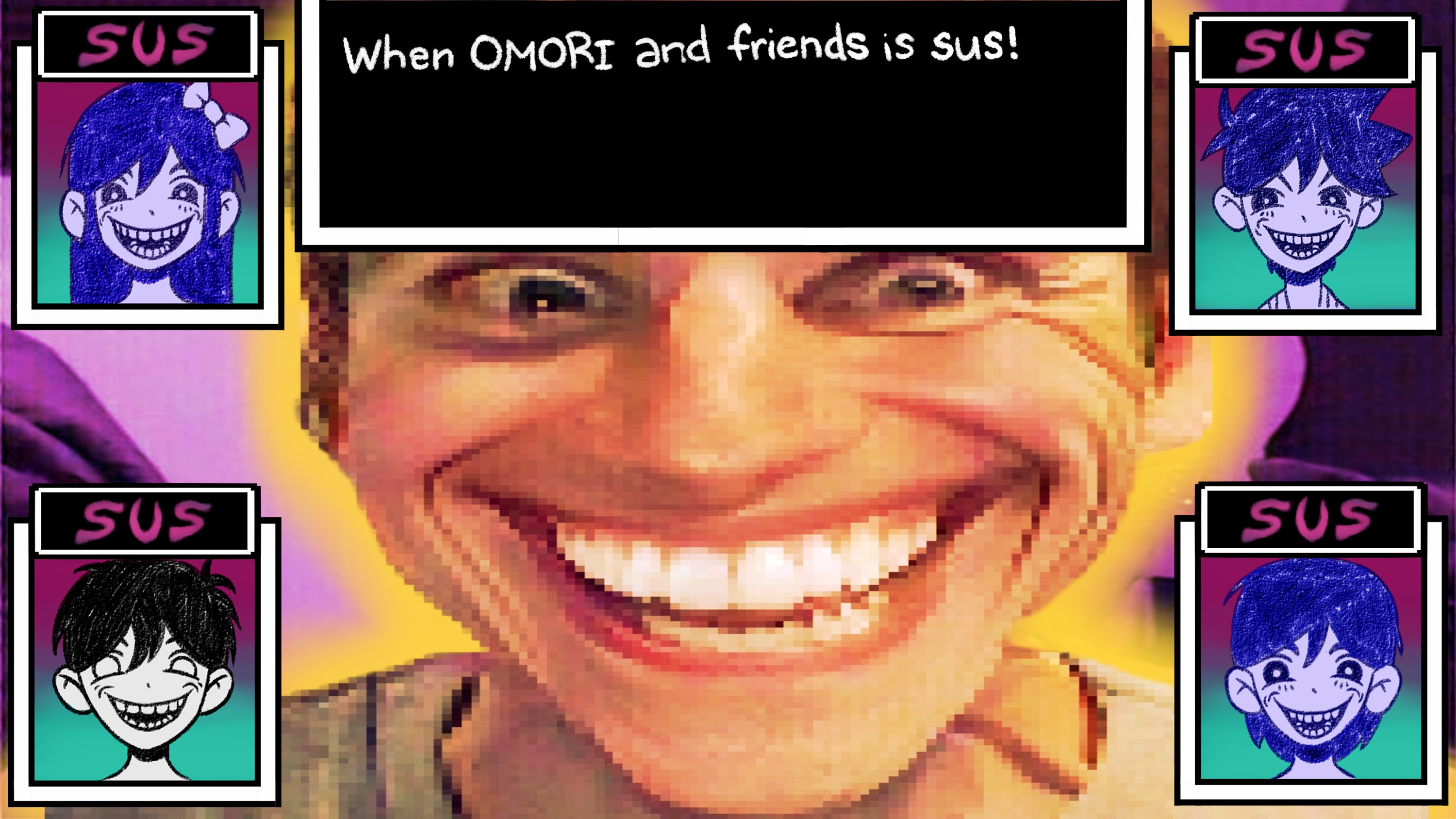 When OMORI And Friends Are Sus OMORI Know Your Meme