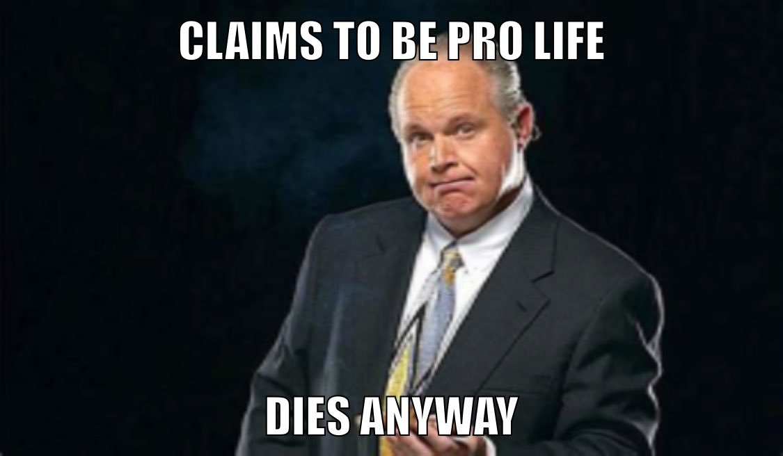 CLAIMS TO BE PRO LIFE DIES ANYWAY