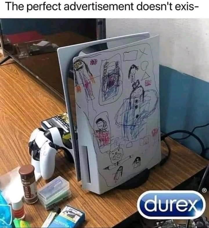 The perfect advertisement doesn't exis- (durex