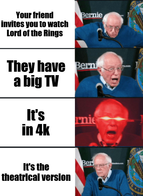 OF- Your friend invites you to watch Lord of the Rings Bernie They have Bern a big TV It's in 4k rnie OF It's the theatrical version Ber 776 3