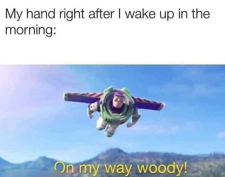 My hand right after I wake up in the morning: On my way woody!