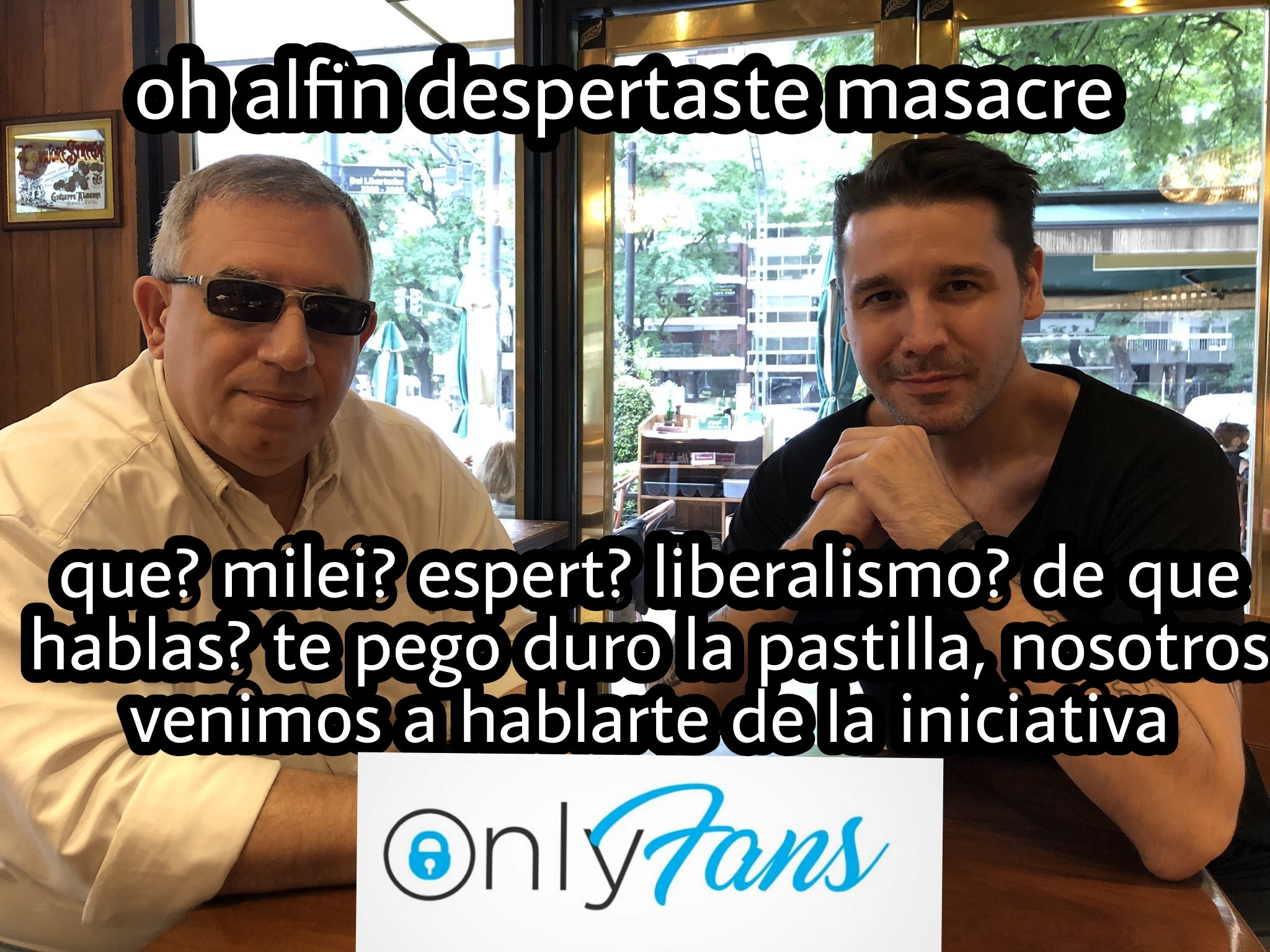 ohalfin despertaste masacre que? milei? espert? liberalismo? de que hablas? te pego duro la pastilla, nosotros venimos a hablarte de la iniciativa Only7ans