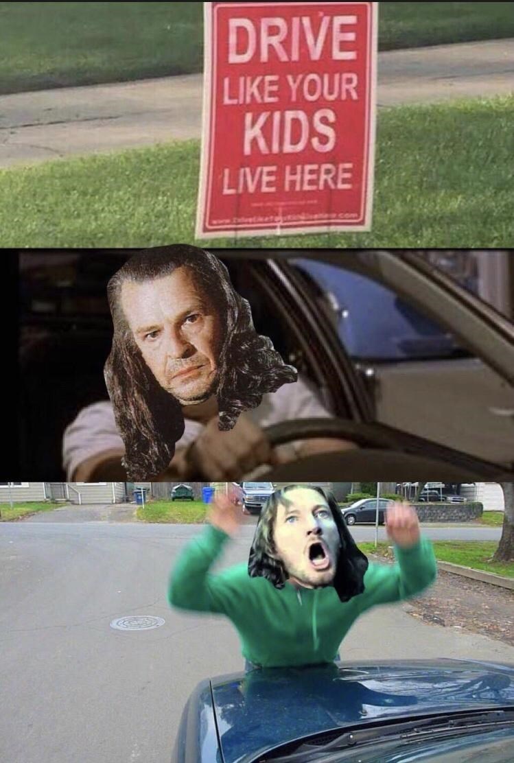 DRIVE LIKE YOUR KIDS LIVE HERE