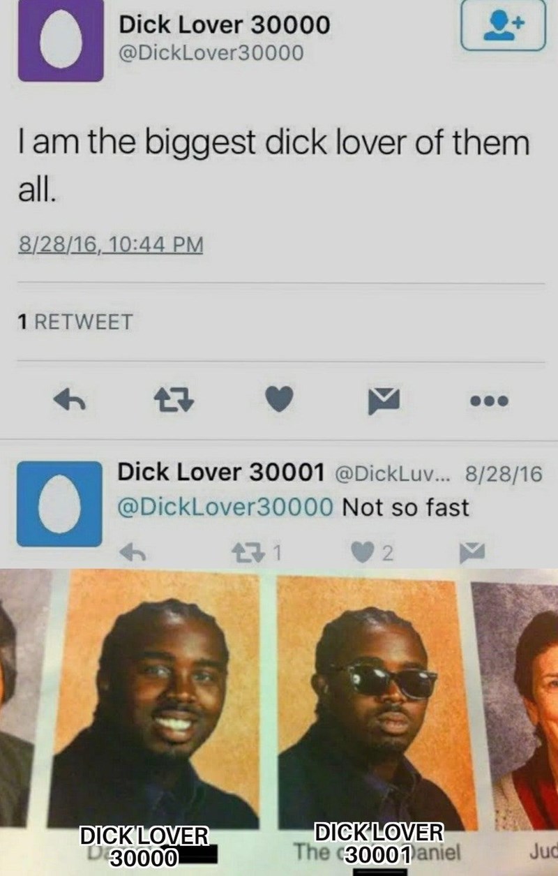 D--- Lover 30000 @DickLover30000 Tam the biggest d--- lover of them all. 8/28/16, 10:44 PM 1 RETWEET D--- Lover 30001 @DickLuv.. 8/28/16 @DickLover30000 Not so fast 2 D--- LOVER 30000 D---'LOVER The (30001 aniel Jud