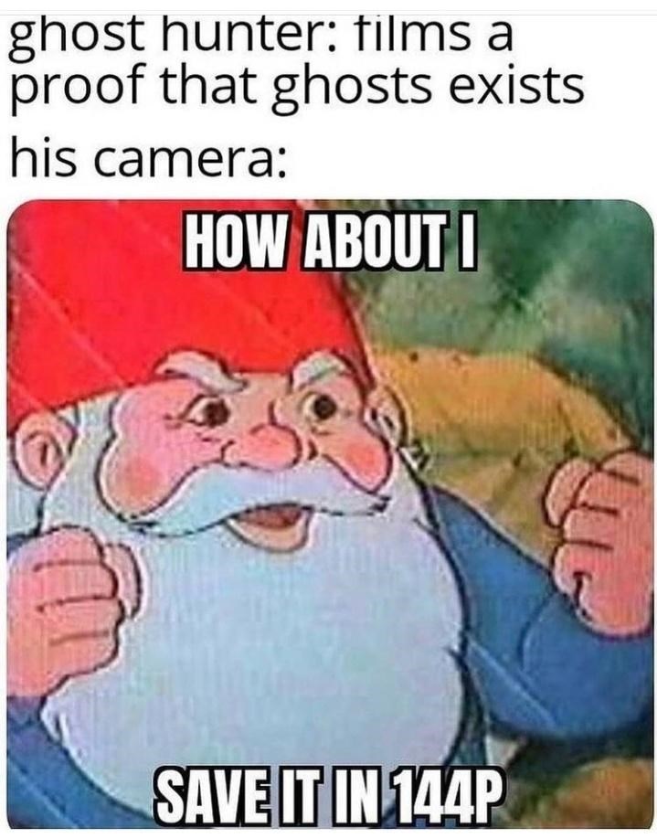 ghost hunter: films a proof that ghosts exists his camera: HOW ABOUT I SAVE IT IN 144P