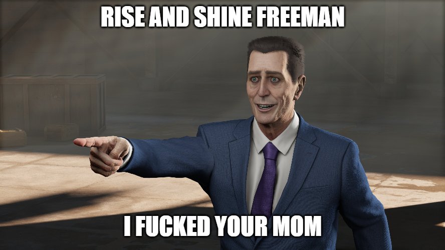 RISE AND SHINE FREEMAN I F----- YOUR MOM