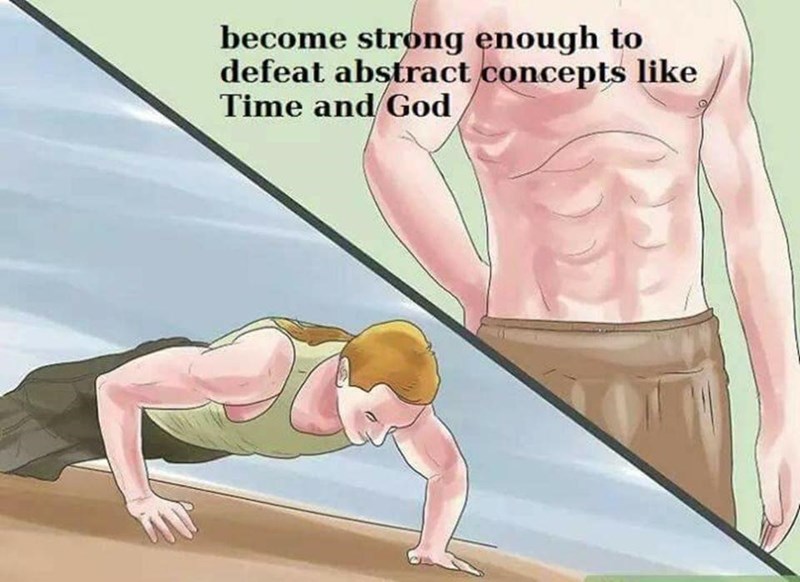 become strong enough to defeat abstract concepts like Time and God