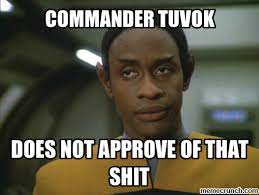 COMMANDER TUVOK DOES NOT APPROVE OF THAT S--- momserum