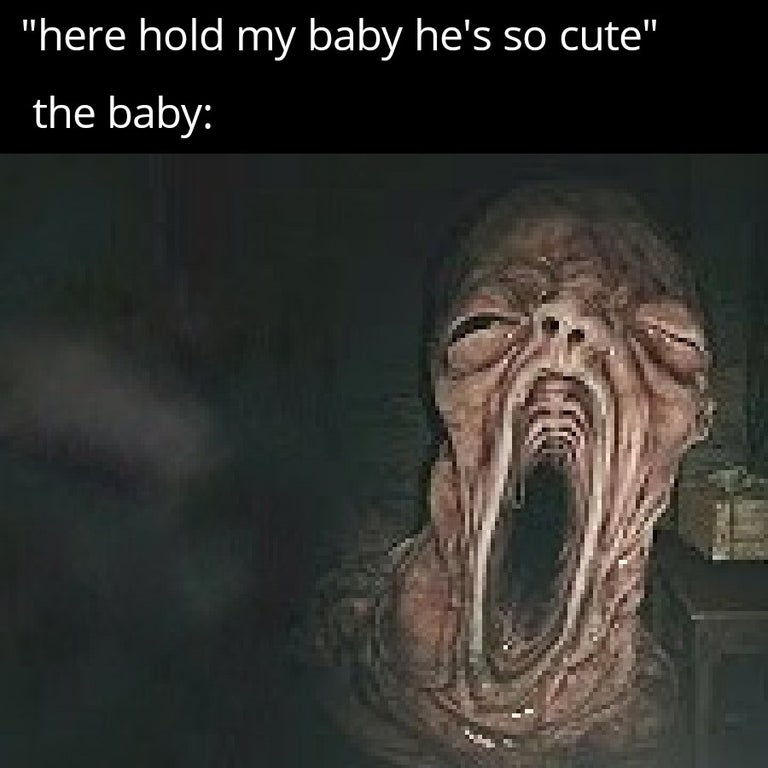 "here hold my baby he's so cute" the baby: