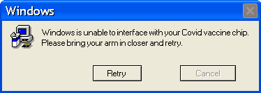 Windows Windows is unable to interface with your Covid vaccine chip. Please bring your armincloser and retry. Retry Cancel