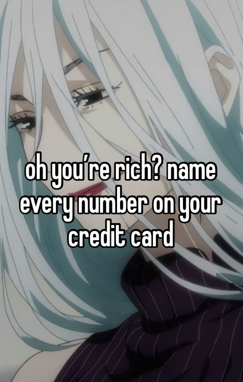 oh youfre rich? name everynumber on your credit card