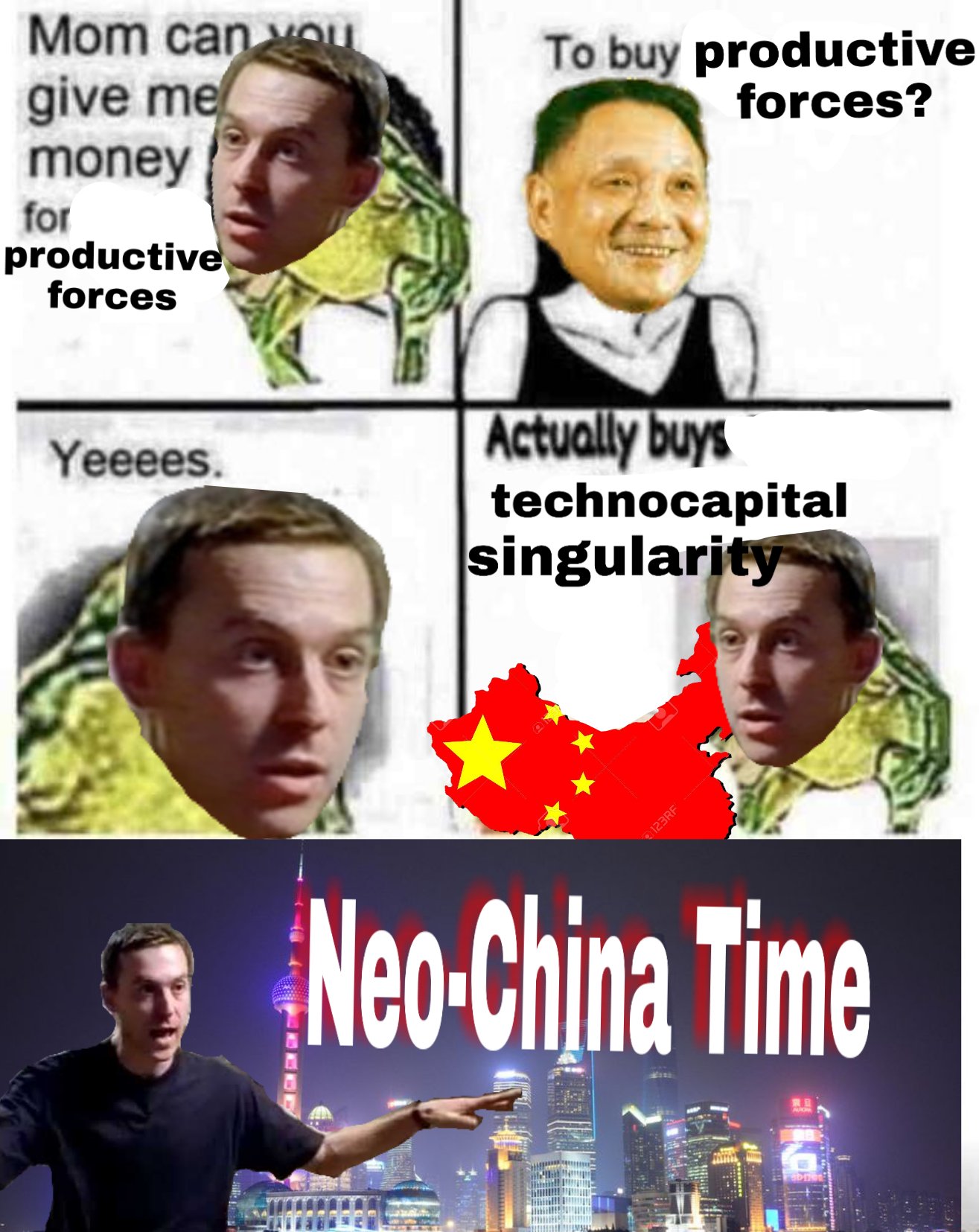 Mom can vou To buy productive forces? give me money for productive forces Actually buys technocapital singularity Yeeees. Neo-China Time 123RF