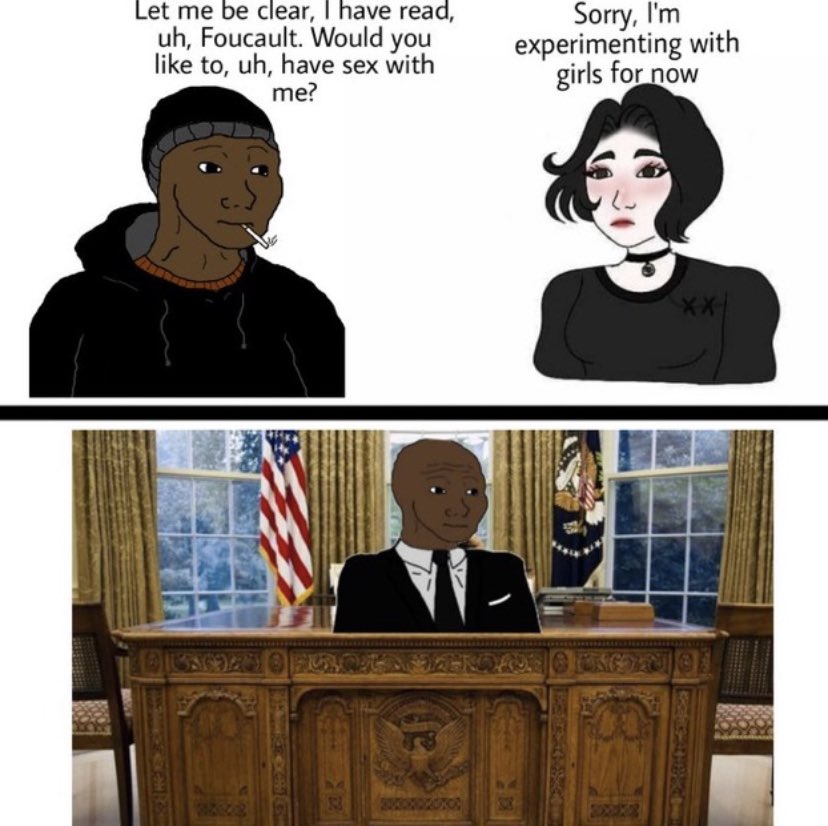 Let me be clear, I have read, uh, Foucault. Would you like to, uh, have sex with me? Sorry, I'm experimenting with girls for now