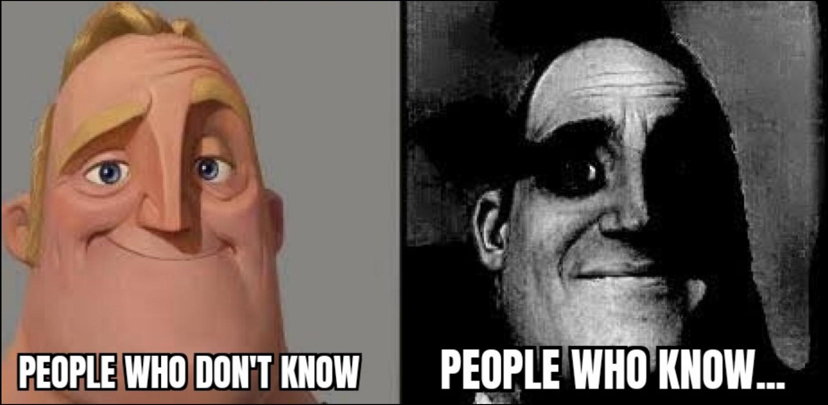 Mr Incredible with the caption Those who don&#39;t know | De-cartoonified Mr Incredible in black and white with the caption Those who know