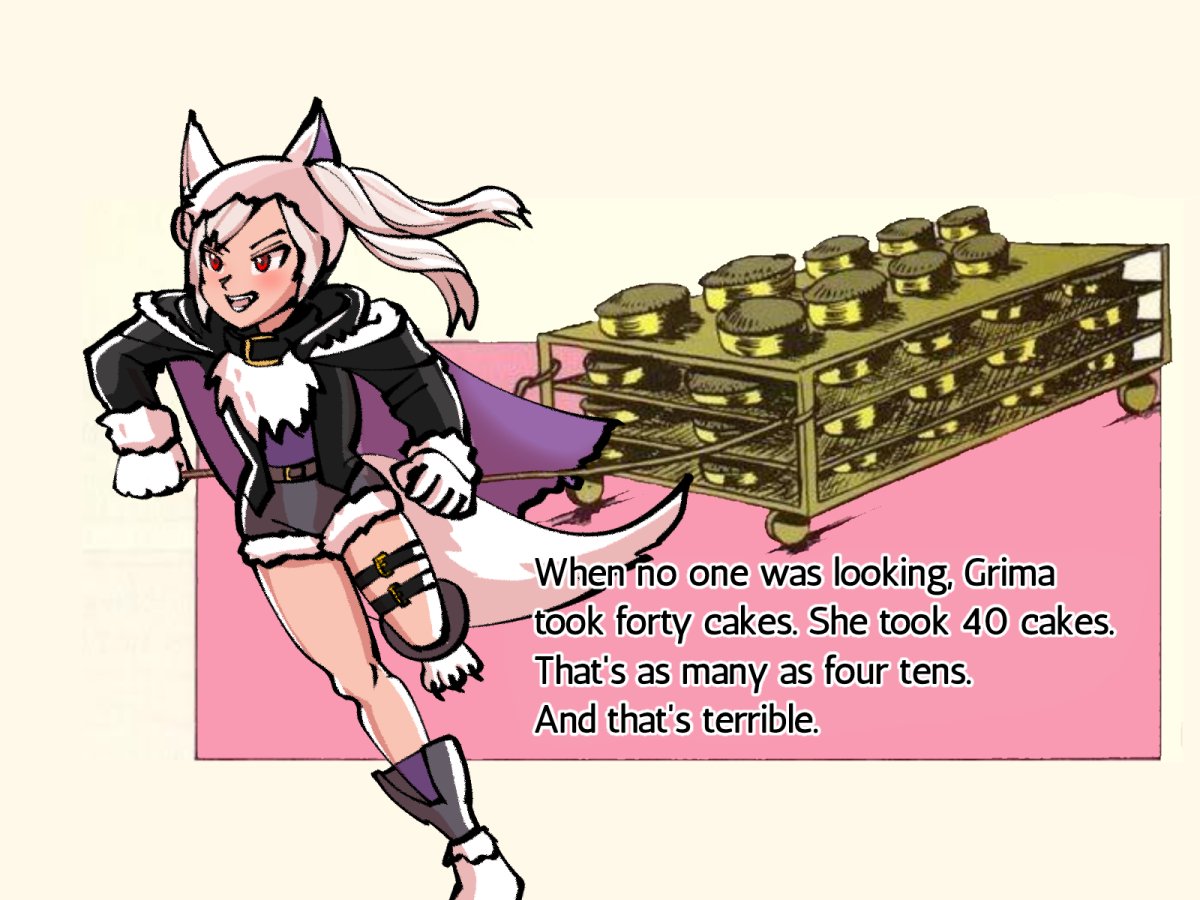 When no one was looking, Grima took forty cakes. She took 40 cakes. That's as many as four tens. And that's terrible.