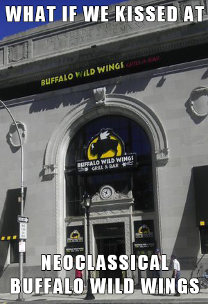 WHAT IF WE KISSED AT FRESTED BUFFALO WILD WINGS RBLA RAR BUFFALO WILD WINGS GRILL & RAR NEOCLASSICALA BUFFALO WILD WINGS