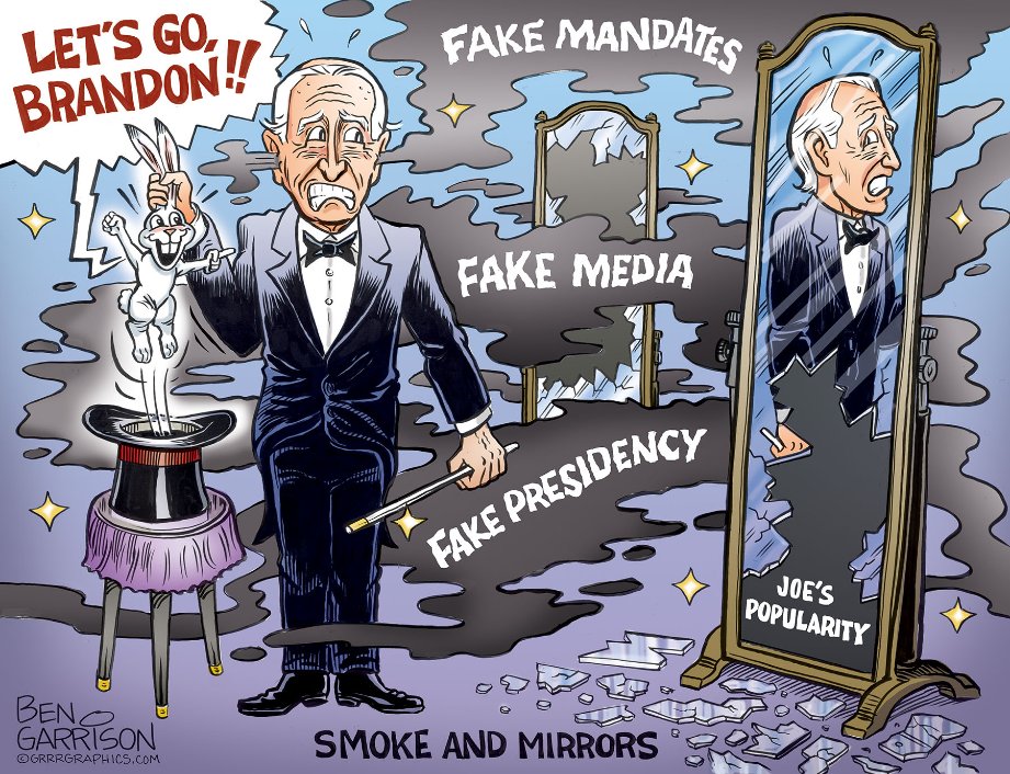 LET'S GO, BRANDON! FAKE MANDATES FAKE MEDIA in FAKE PRESIDENCY JOE'S POPULARITY BENO GARRISON SMOKE AND MIRRORS ©GRRRGRAPHICS.COM