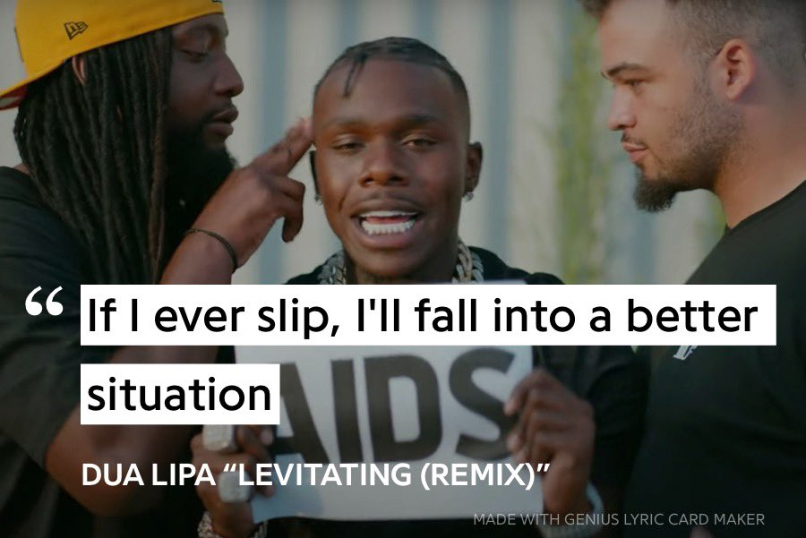 66 If I ever slip, I'll fall into a better AIDS situation DUA LIPA "LEVITATING (REMIX)" MADE WITH GENIUS LYRIC CARD MAKER