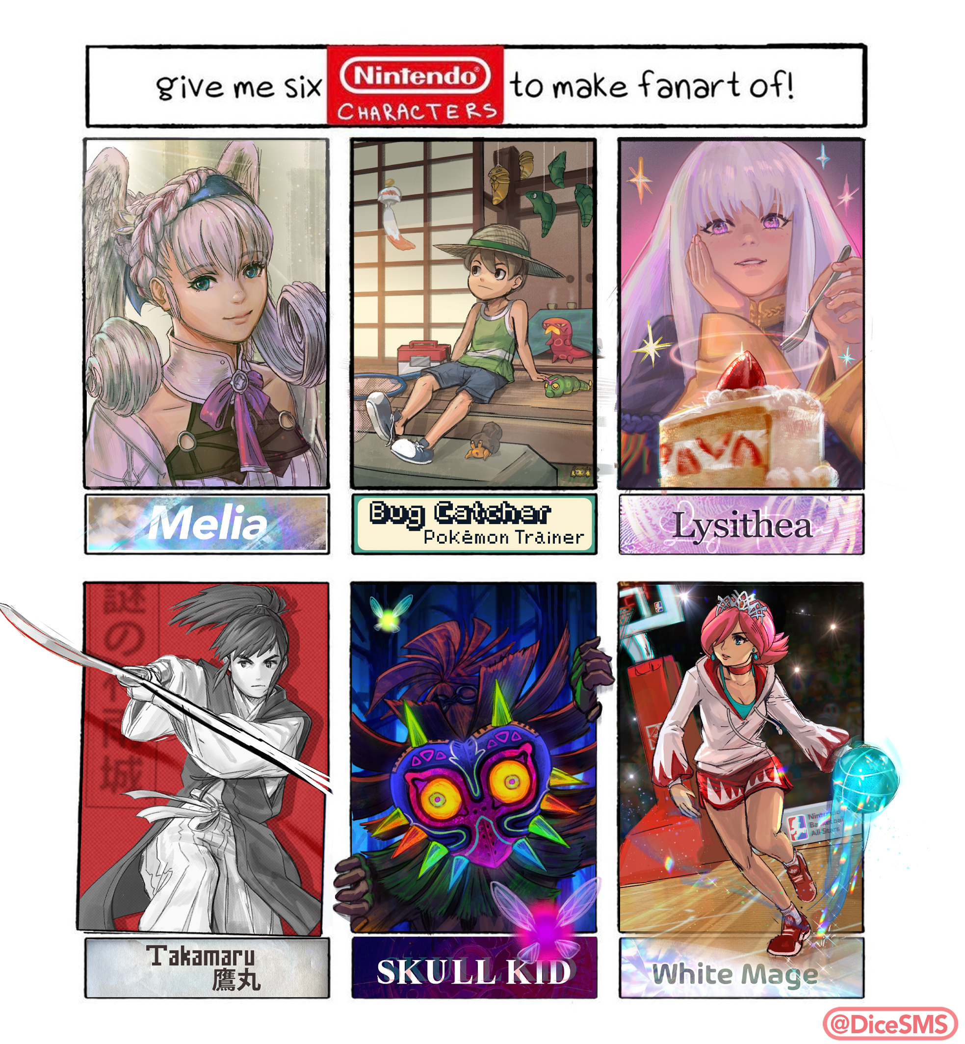 give me siX Nintendo to make fanart of! CHARACTERS Melia Bug Gatcha Pokémon Trainer Lysithea 城 Nintercio Baetbai All Stars Takamaru 鷹丸 SKULL KID White Mage @DiceSMS