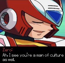 Zero: Ah. I see you're a man of culture as well.