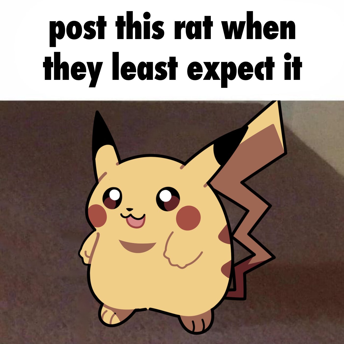 post this rat when they least expect it