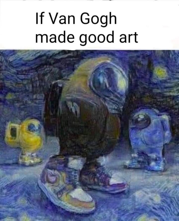 If Van Gogh made good art