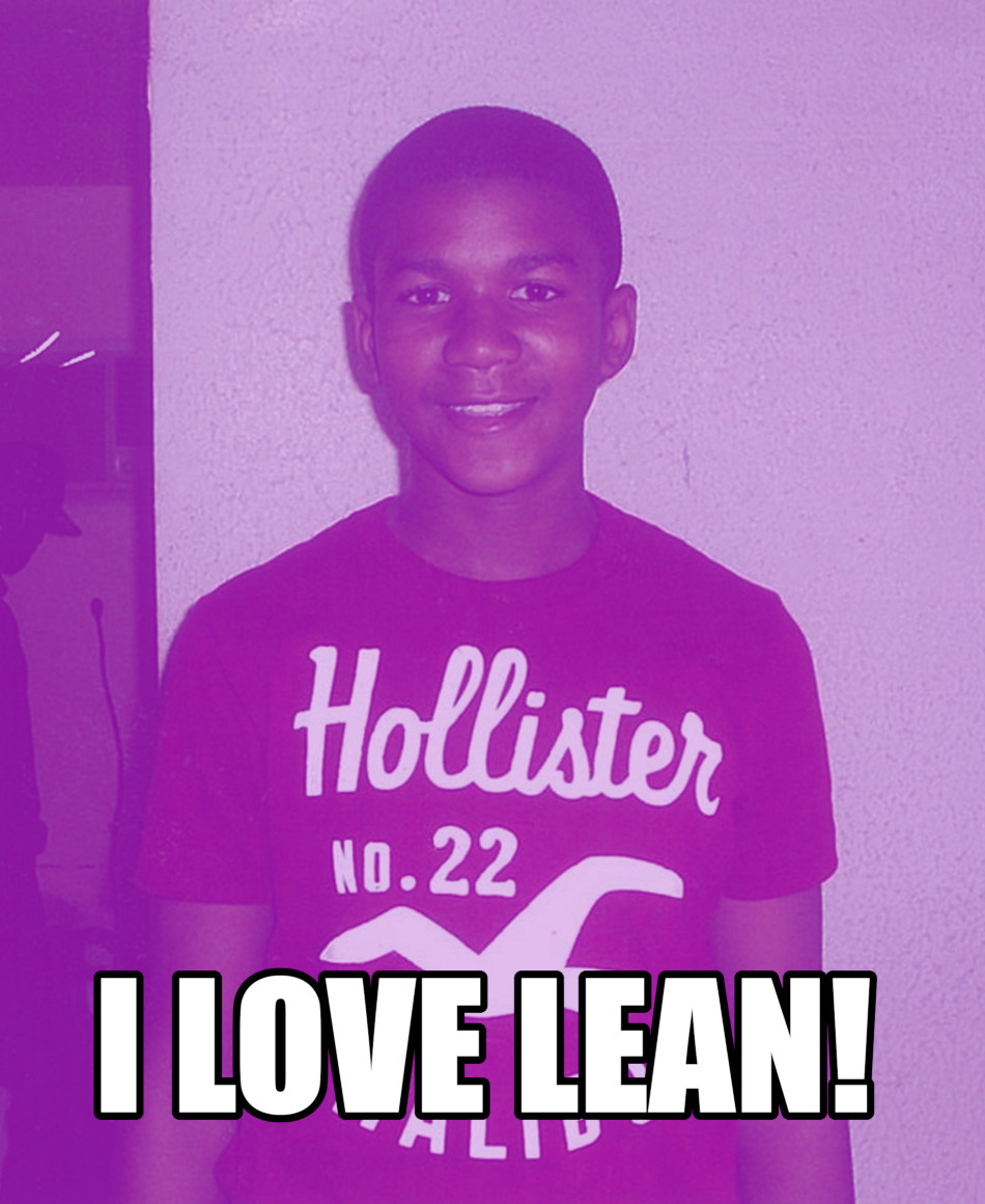 RIP Trayvon I Love Lean!!! Know Your Meme