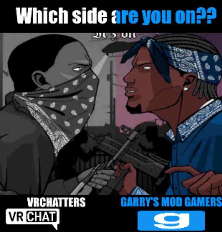 Which side are you on?? VRCHATTERS VR CHAT GARRY'S MOD GAMERS