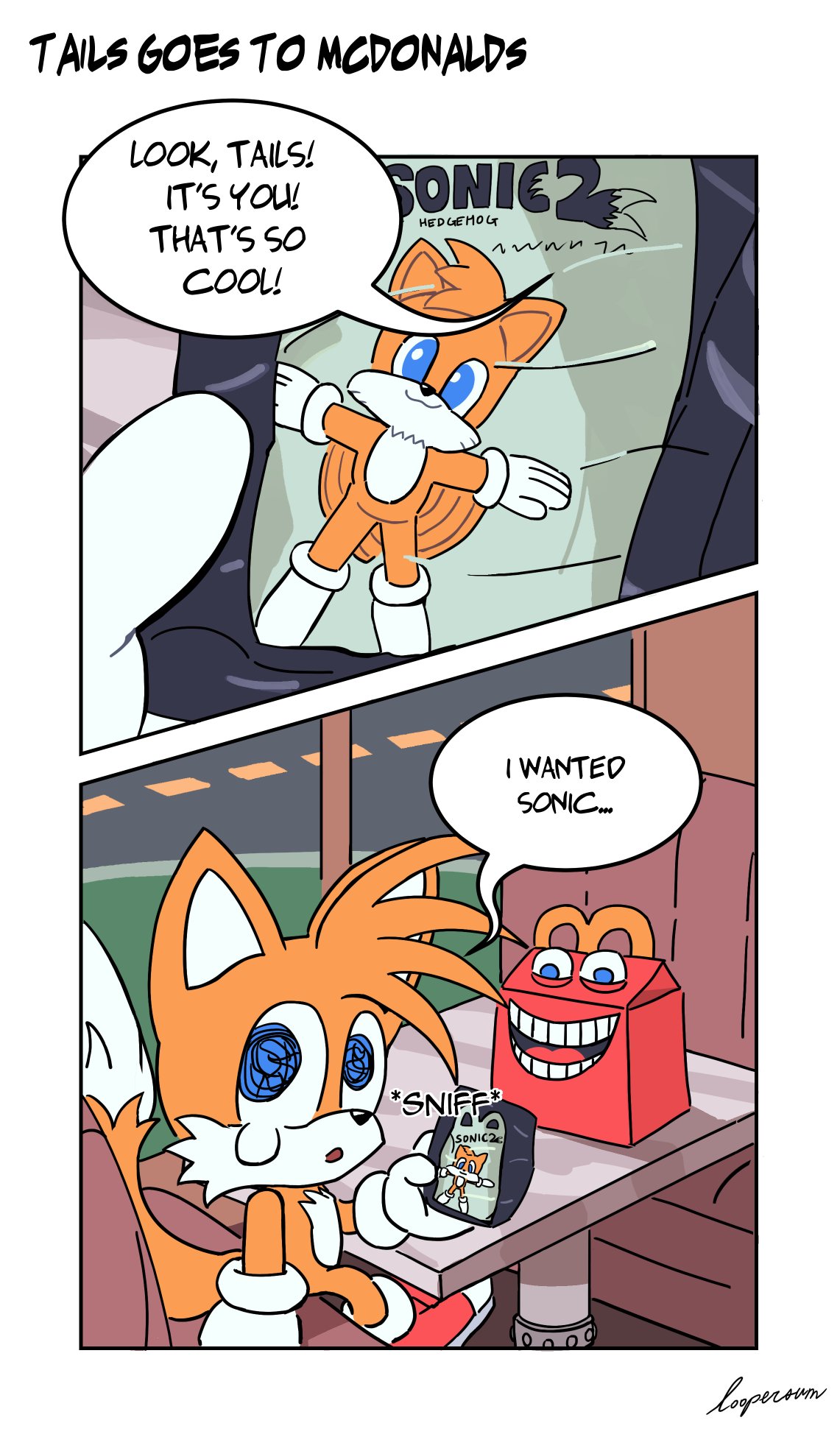 TAILS GOES TO MCDONALDS LOOK, TAILS! IT'S YOU THAT'S SO SONIE HEDGEHOG COOL! I WANTED SONIC. *SNIFF SONICZE