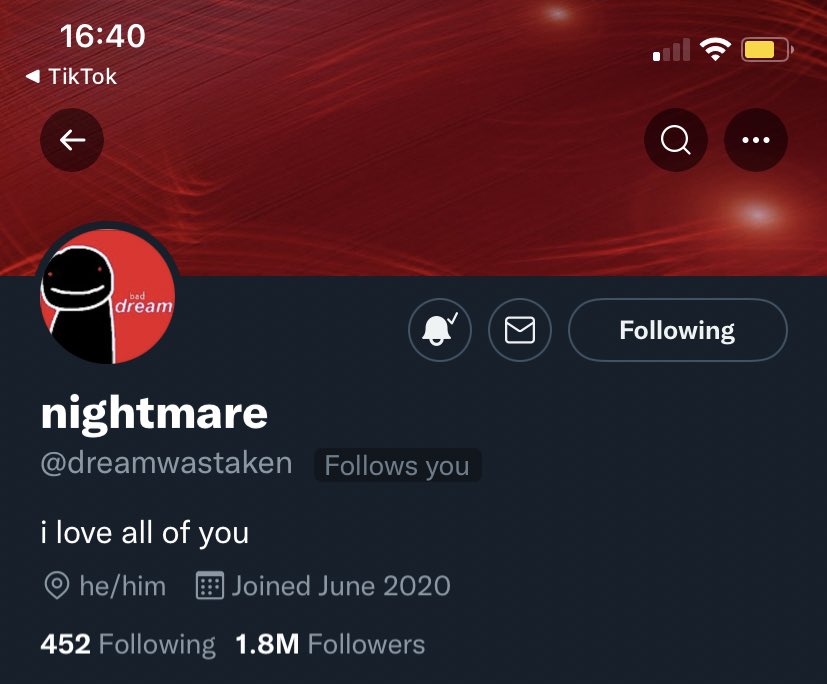 16:40 1 TikTok bad dream Following nightmare @dreamwastaken Follows you i love all of you he/him E Joined June 2020 452 Following 1.8M Followers