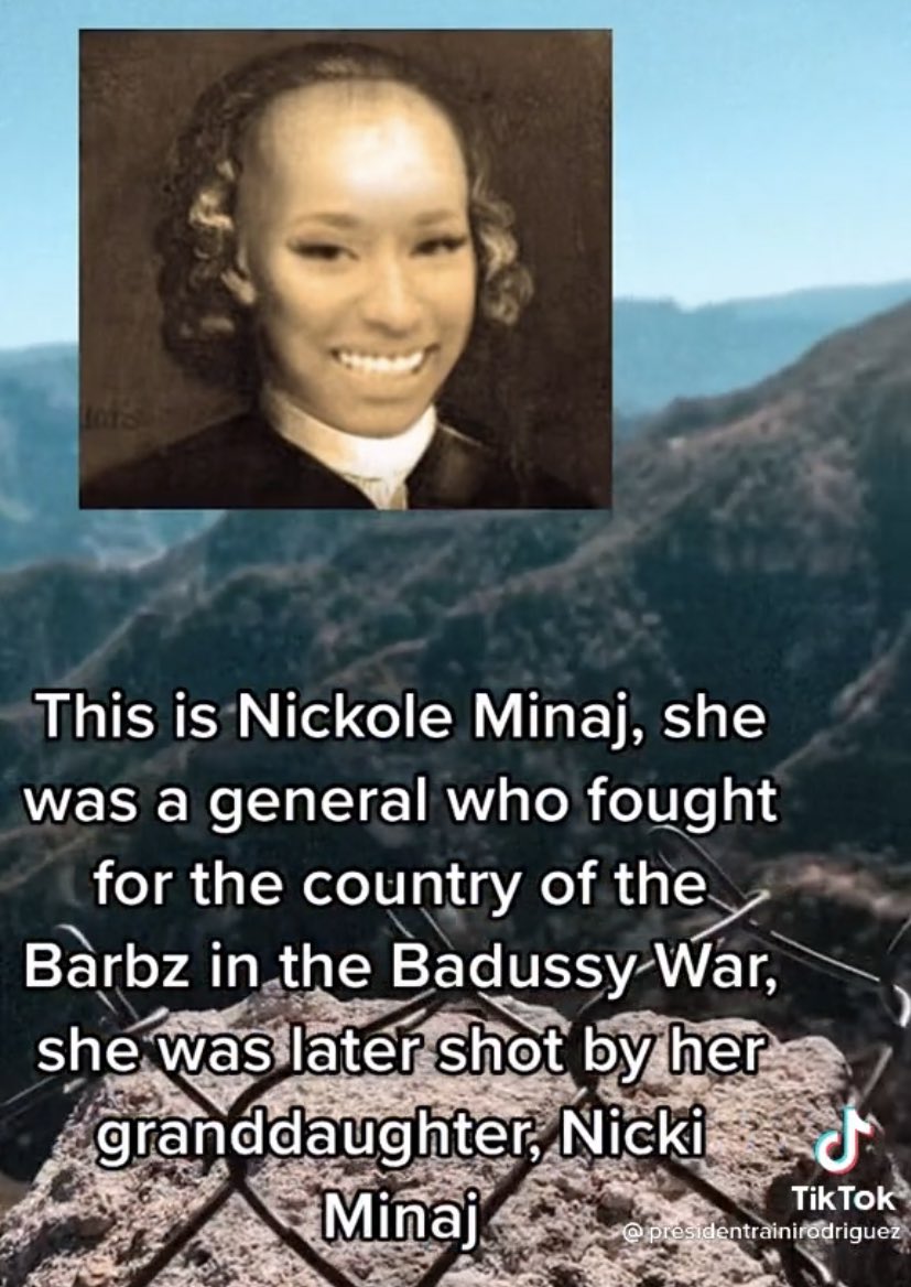 This is Nickole Minaj, she was a general who fought for the country of the Barbz in the Badussy War, she was later shot by her granddaughter, Nicki J TikTok Minaj @presidentrainirodriguez