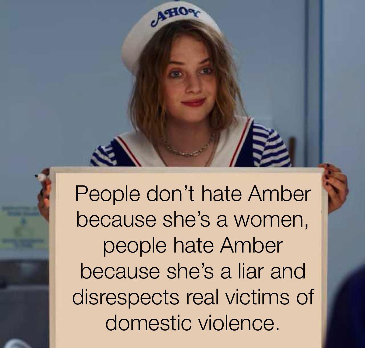 AHOY People don't hate Amber because she's a women, people hate Amber because she's a liar and disrespects real victims of domestic violence.