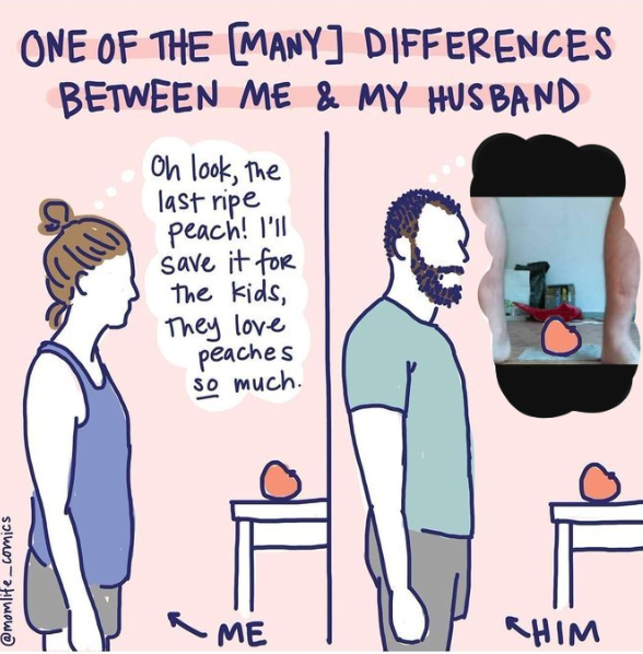 @momlife_comics ONE OF THE MANY] DIFFERENCES BETWEEN ME & MY HUSBAND Oh look, the last ripe peach! I'll save it for the kids, They love peaches so much. all -ME OL SHIM