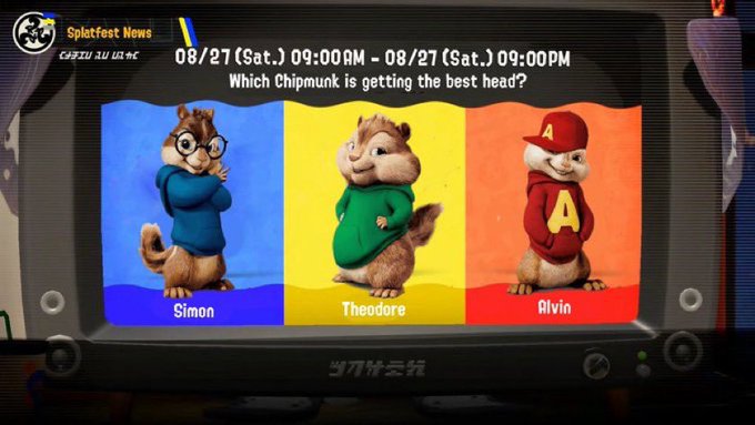 Splatfest News CHA 08/27 (Sat.) 09:00 AM - 08/27 (Sat.) 09:00PM Which Chipmunk is getting the best head? Simon Theodore 97424 A Alvin