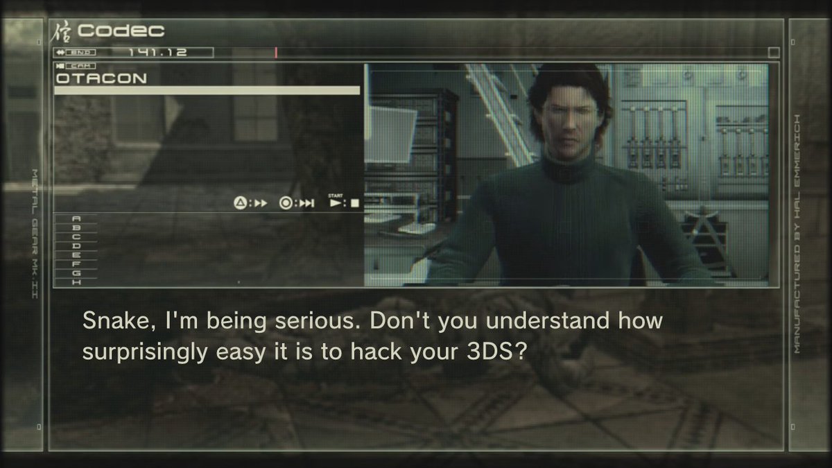 - GEAR Mk.II Codec MALT ▬▬▬▬▬▬▬▬▬ OTACON CHUDELUI F 141.12 G A: 0: Snake, I'm being serious. Don't you understand how surprisingly easy it is to hack your 3DS? 4 MANUFACTURED BY HAL EMMERICH