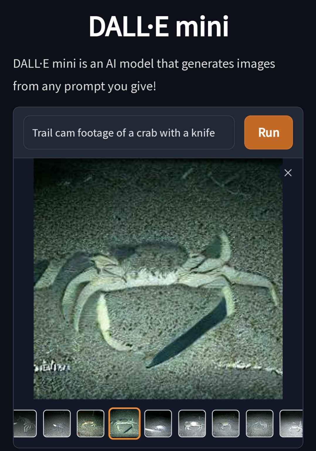 DALL-E mini DALL-E mini is an Al model that generates images from any prompt you give! Trail cam footage of a crab with a knife /191 Run