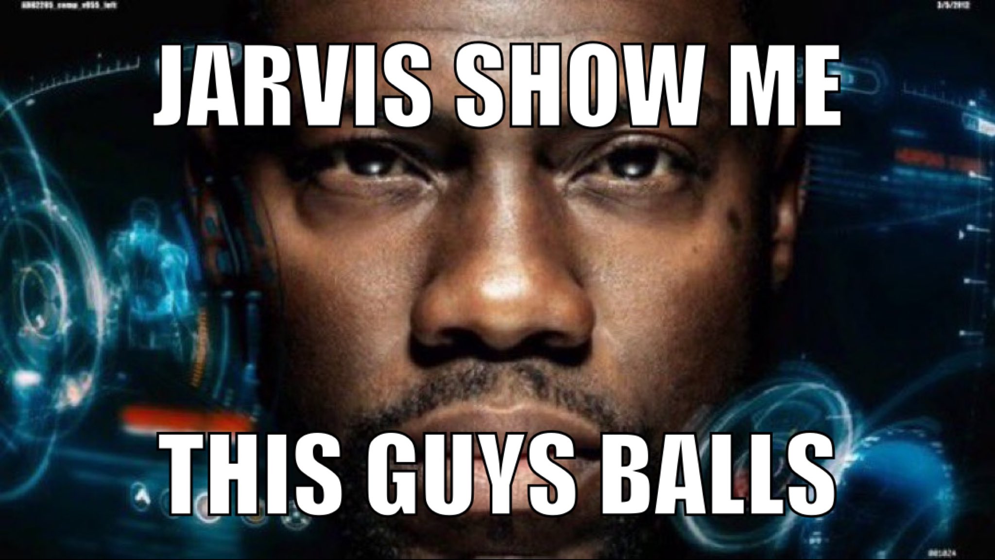 Jarvis Show Me This Guys Balls Kevin Hart Reaction Images Know Your Meme 