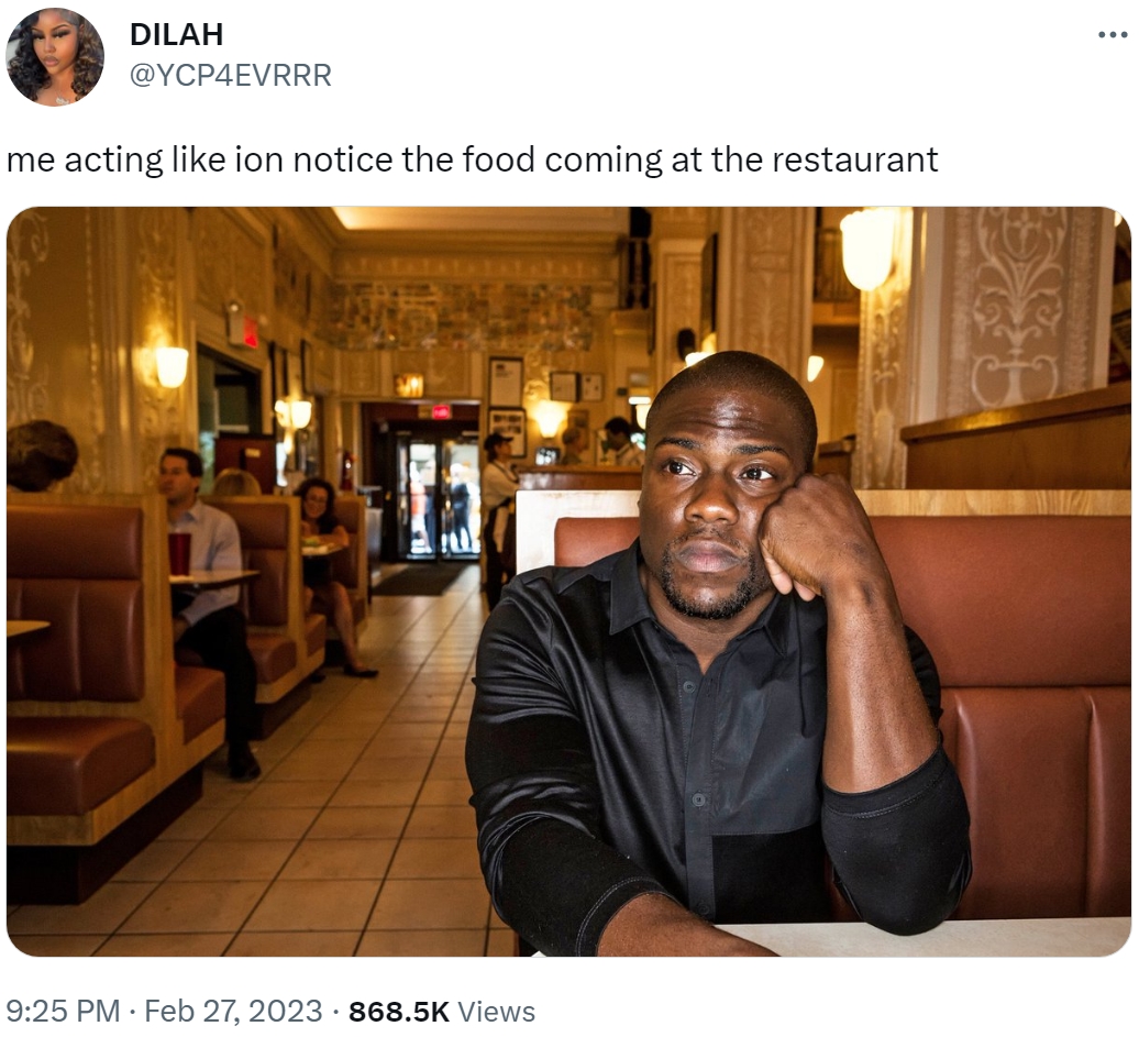 Me Acting Like Ion Notice The Food Coming At The Restaurant Kevin 