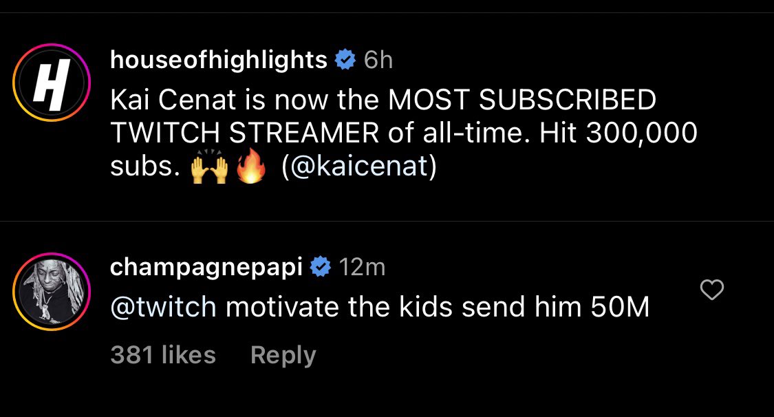 H houseofhighlights 6h Kai Cenat is now the MOST SUBSCRIBED TWITCH STREAMER of all-time. Hit 300,000 subs. (@kaicenat) champagnepapi 12m @twitch motivate the kids send him 50M 381 likes Reply